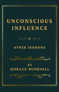 Unconscious Influence and Other Sermons (eBook, ePUB) - Bushnell, Horace