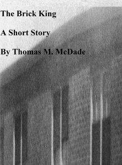 The Brick King (eBook, ePUB) - McDade, Thomas M.