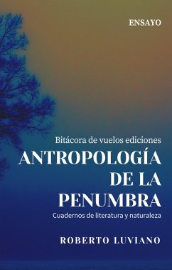 Antropología de la penumbra (eBook, ePUB) - Luviano, Roberto