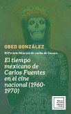El tiempo mexicano de Carlos Fuentes en el cine nacional (1960-1970) (eBook, ePUB)