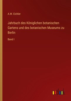 Jahrbuch des Königlichen botanischen Gartens und des botanischen Museums zu Berlin