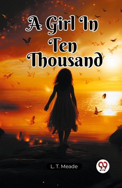 A Girl In Ten Thousand - Meade, L. T.