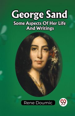 George Sand Some Aspects Of Her Life And Writings - Doumic, Rene
