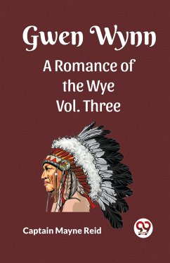 Gwen Wynn A Romance Of The Wye Vol. Three - Reid, Captain Mayne