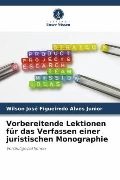 Vorbereitende Lektionen für das Verfassen einer juristischen Monographie - Alves Junior, Wilson José Figueiredo