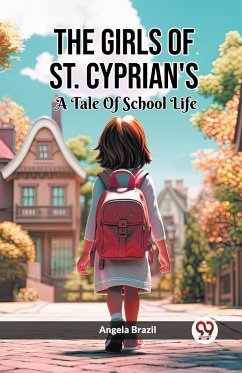 The Girls Of St. Cyprian's A Tale Of School Life - Brazil, Angela