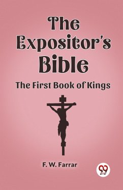 The Expositor's Bible The First Book of Kings - Farrar, F. W.