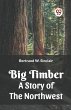Big Timber A Story Of The Northwest - Bild 1