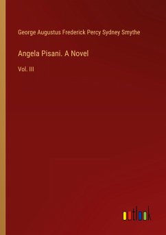 Angela Pisani. A Novel - Smythe, George Augustus Frederick Percy Sydney
