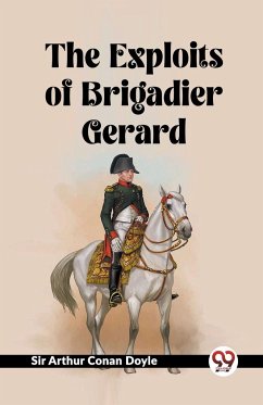 The Exploits Of Brigadier Gerard - Doyle, Arthur Conan