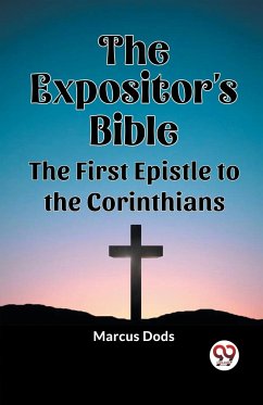 The Expositor's Bible The First Epistle to the Corinthians - Dods, Marcus