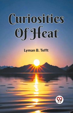 Curiosities Of Heat - Tefft, Lyman B.