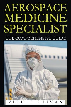 Aerospace Medicine Specialist - The Comprehensive Guide - Shivan, Viruti Satyan