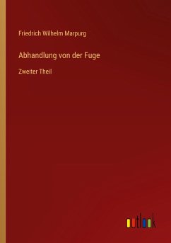 Abhandlung von der Fuge - Marpurg, Friedrich Wilhelm