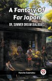 A Fantasy Of Far Japan Or, Summer Dream Dialogues