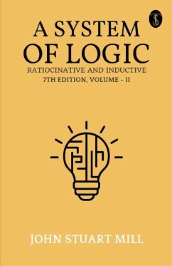 A System Of Logic Ratiocinative And Inductive 7Th Edition, Volume - II - Mill, John Stuart