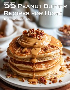 55 Peanut Butter Recipes for Home - Johnson, Kelly