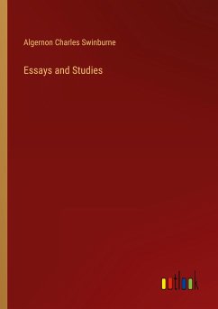 Essays and Studies - Swinburne, Algernon Charles