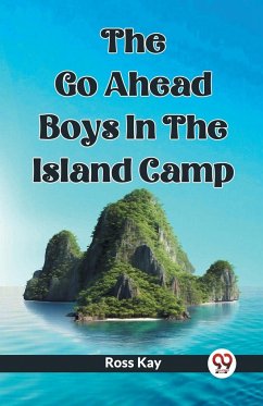 The Go Ahead Boys In The Island Camp - Kay, Ross