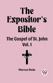 The Expositor's Bible The Gospel of St. John Vol. I