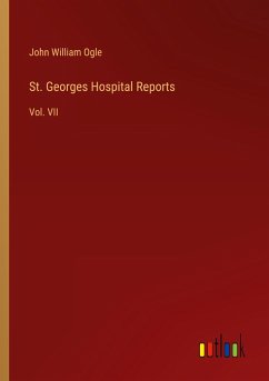 St. Georges Hospital Reports - Ogle, John William
