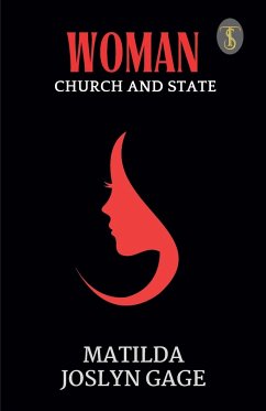 Woman, Church And State - Gage, Matilda Joslyn