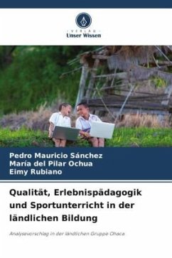 Qualität, Erlebnispädagogik und Sportunterricht in der ländlichen Bildung - Sánchez, Pedro Mauricio;Ochua, María del Pilar;Rubiano, Eimy