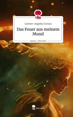 Das Feuer aus meinem Mund. Life is a Story - story.one - Covasa, Carmen-Angelica