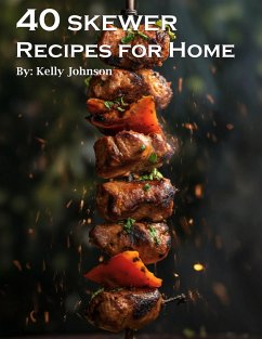 40 Skewer Recipes for Home - Johnson, Kelly