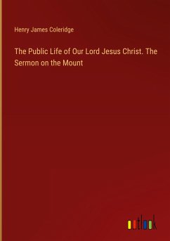 The Public Life of Our Lord Jesus Christ. The Sermon on the Mount