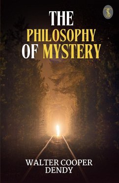 The philosophy of mystery - Dendy, Walter Cooper