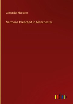 Sermons Preached in Manchester - Maclaren, Alexander