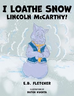 I Loathe Snow, Lincoln McCarthy! - Fletcher, E. B.