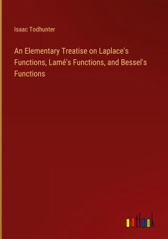An Elementary Treatise on Laplace's Functions, Lamé's Functions, and Bessel's Functions