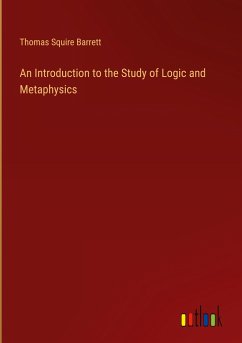 An Introduction to the Study of Logic and Metaphysics