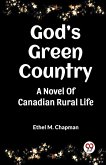 God's Green Country A Novel Of Canadian Rural Life