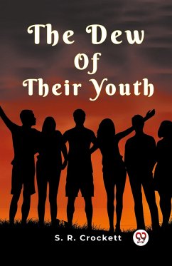 The Dew Of Their Youth - Crockett, S. R.