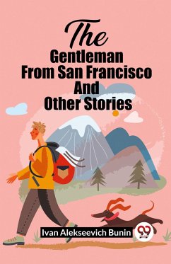 The Gentleman From San Francisco And Other Stories - Bunin, Ivan Alekseevich