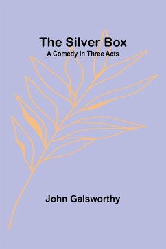 The Silver Box - Galsworthy, John