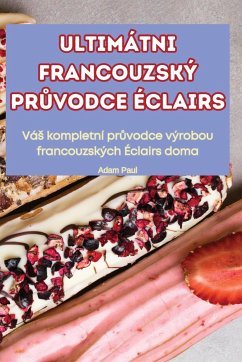 ULTIMÁTNI FRANCOUZSKÝ PR¿VODCE ÉCLAIRS - Adam Paul