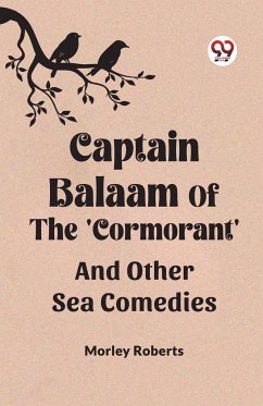 Captain Balaam Of The 'Cormorant' And Other Sea Comedies - Roberts, Morley