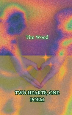 Two Hearts, One Poem - Wood, Tim