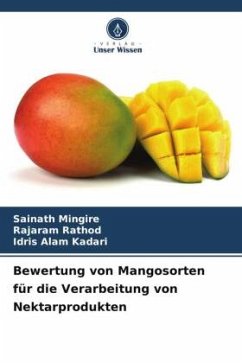 Bewertung von Mangosorten für die Verarbeitung von Nektarprodukten - Mingire, Sainath;Rathod, Rajaram;Kadari, Idris Alam