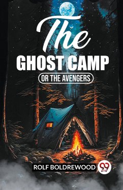 The Ghost Camp Or The Avengers - Boldrewood, Rolf