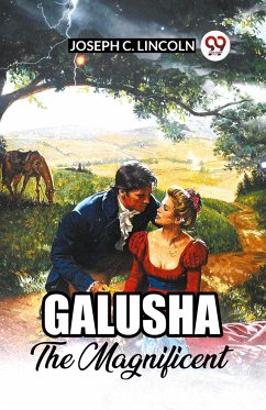 Galusha The Magnificent - Lincoln, Joseph C.