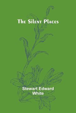 The silent places - White, Stewart Edward