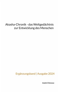Akasha-Chronik -das Weltgedächtnis zur Entwicklung des Menschen - Chinnow, André