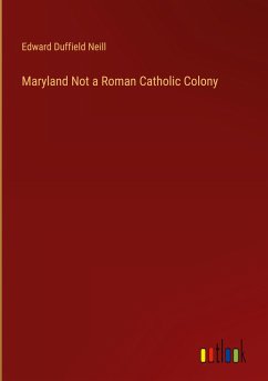 Maryland Not a Roman Catholic Colony - Neill, Edward Duffield
