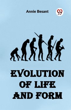 Evolution of Life and Form - Besant, Annie