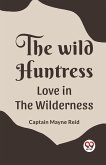 The Wild Huntress Love In The Wilderness